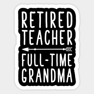 Retired teacher full time grandma Sticker